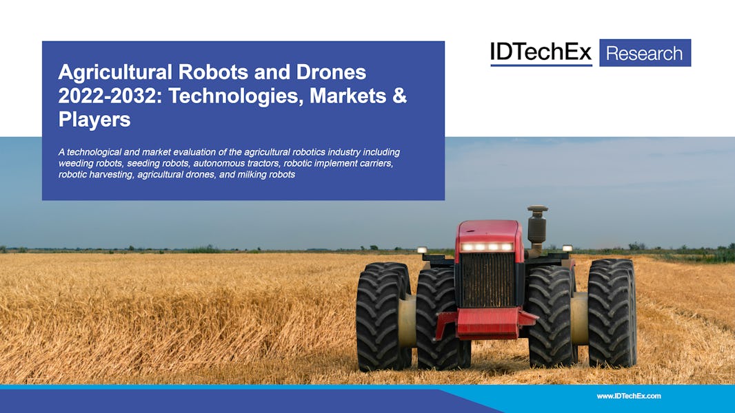Agricultural Robots and Drones 2022-2032: Technologies, Markets & Players